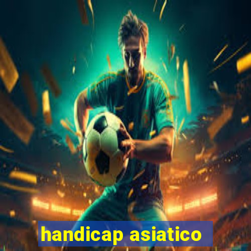 handicap asiatico - 1